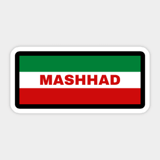 Mashhad City in Iranian Flag Colors Sticker